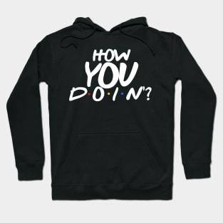 How YOU Doin'? Hoodie